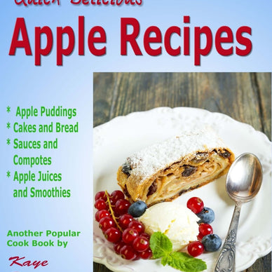 Apple Recipes: Desserts, Breads, Sauces and Juices