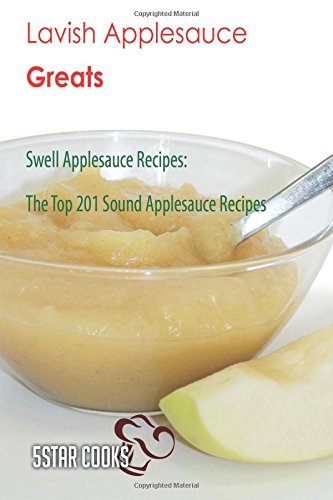 Lavish Applesauce Greats - Swell Applesauce Recipes